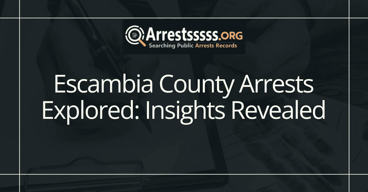 Escambia County Arrests Explored Insights Revealed 1