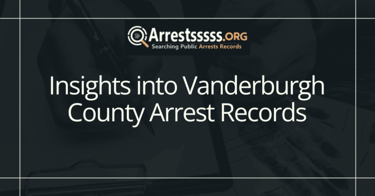 Insights into Vanderburgh County Arrest Records
