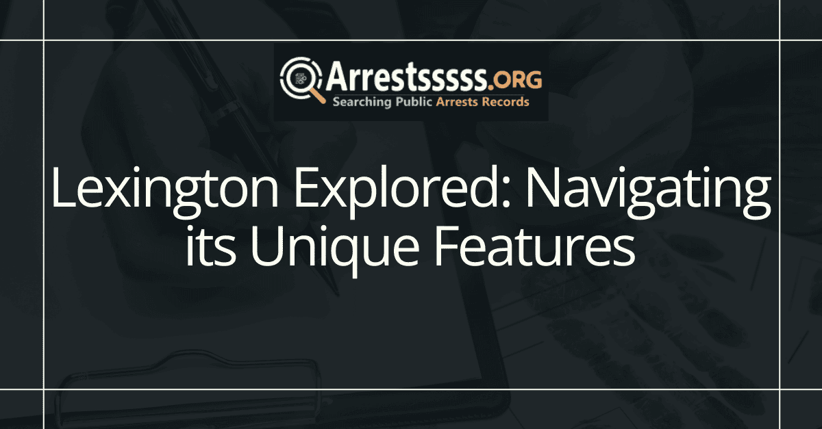 Lexington Explored: Navigating its Unique Features