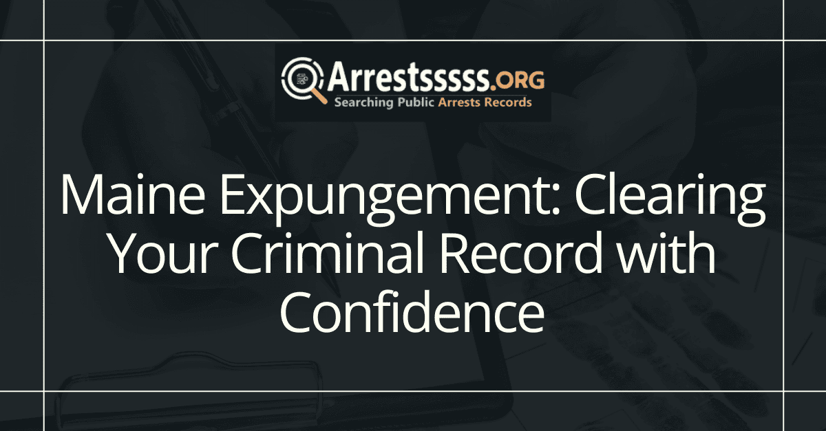 Maine Expungement: Clearing Your Criminal Record with Confidence