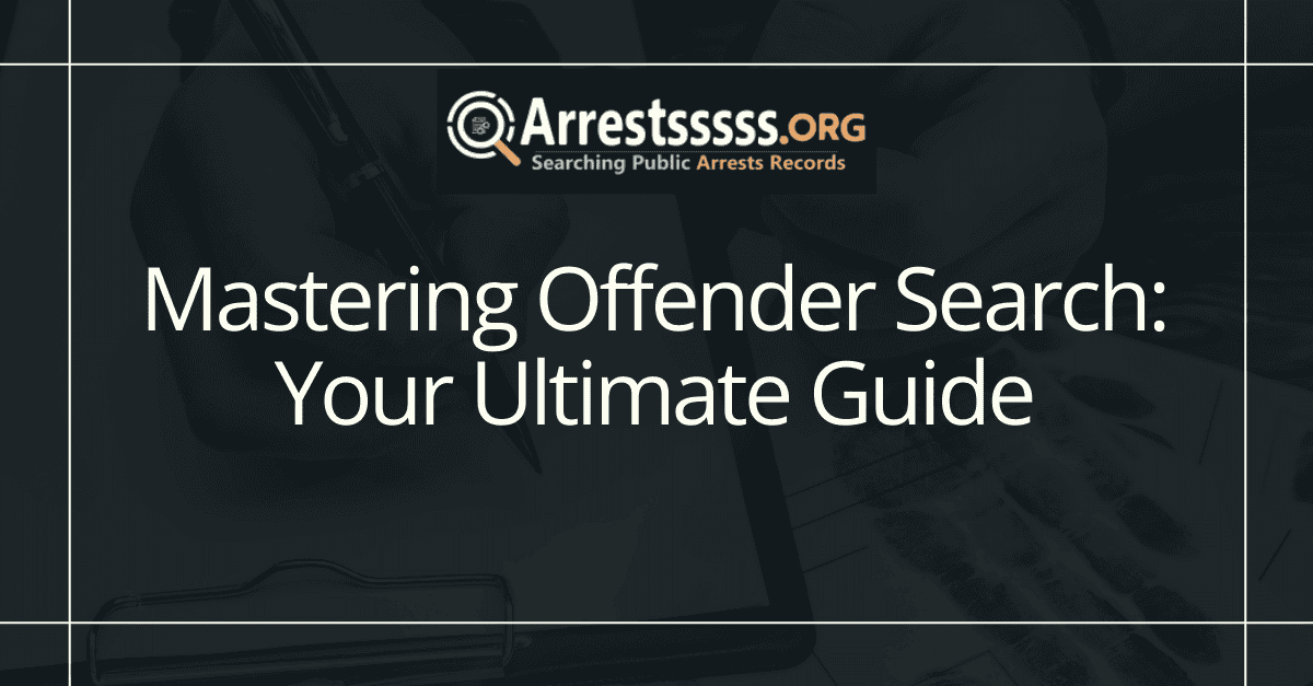 Mastering Offender Search: Your Ultimate Guide