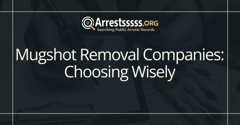 Mugshot Removal Companies: Choosing Wisely