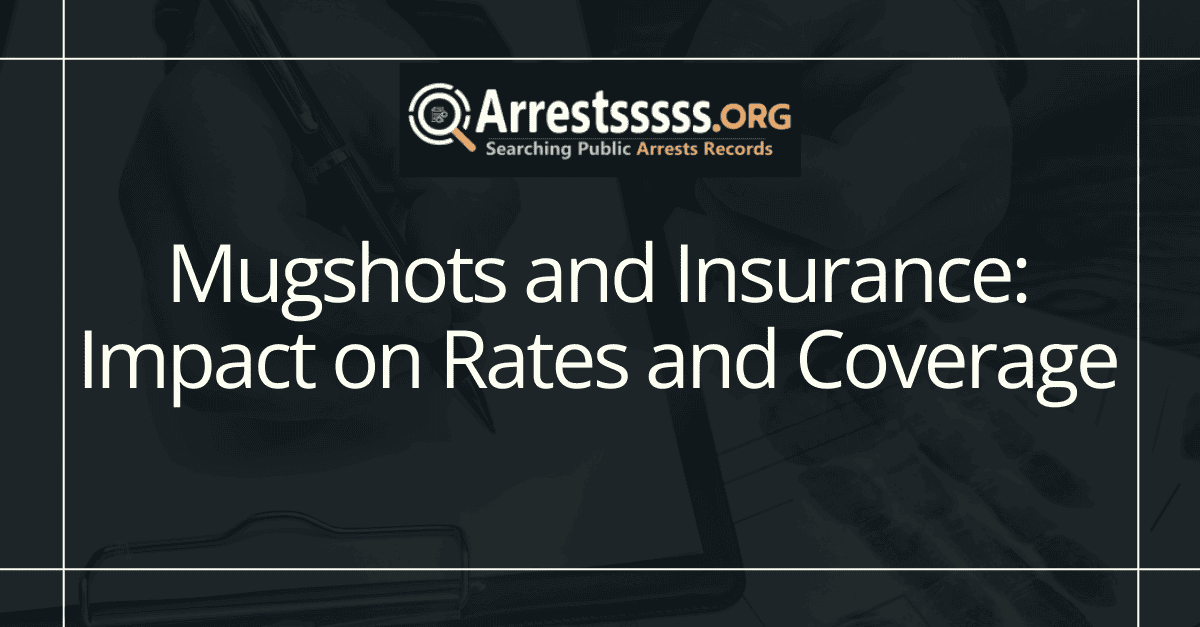 Mugshots and Insurance Impact on Rates and Coverage(04)
