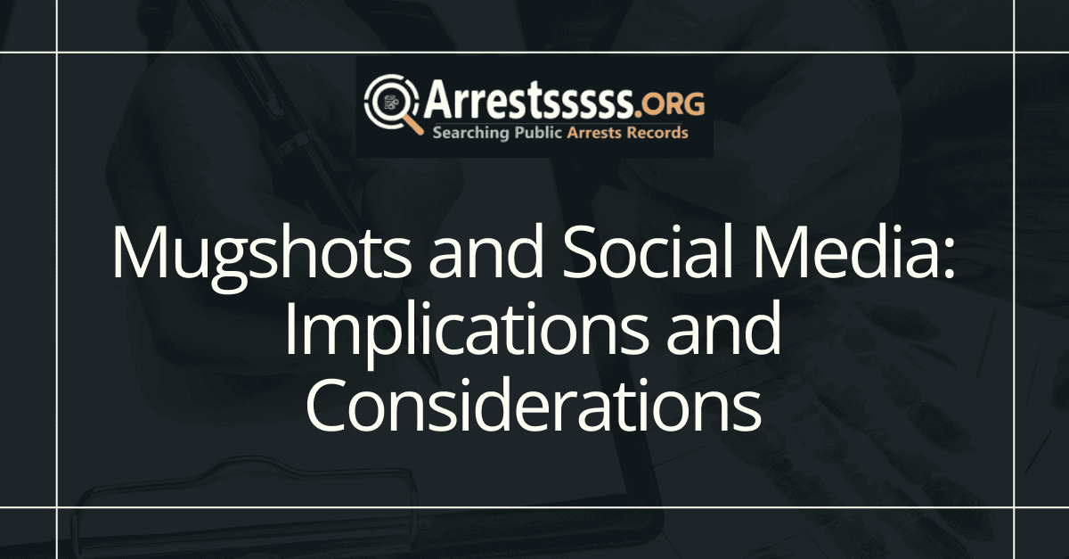 Mugshots and Social Media: Implications and Considerations