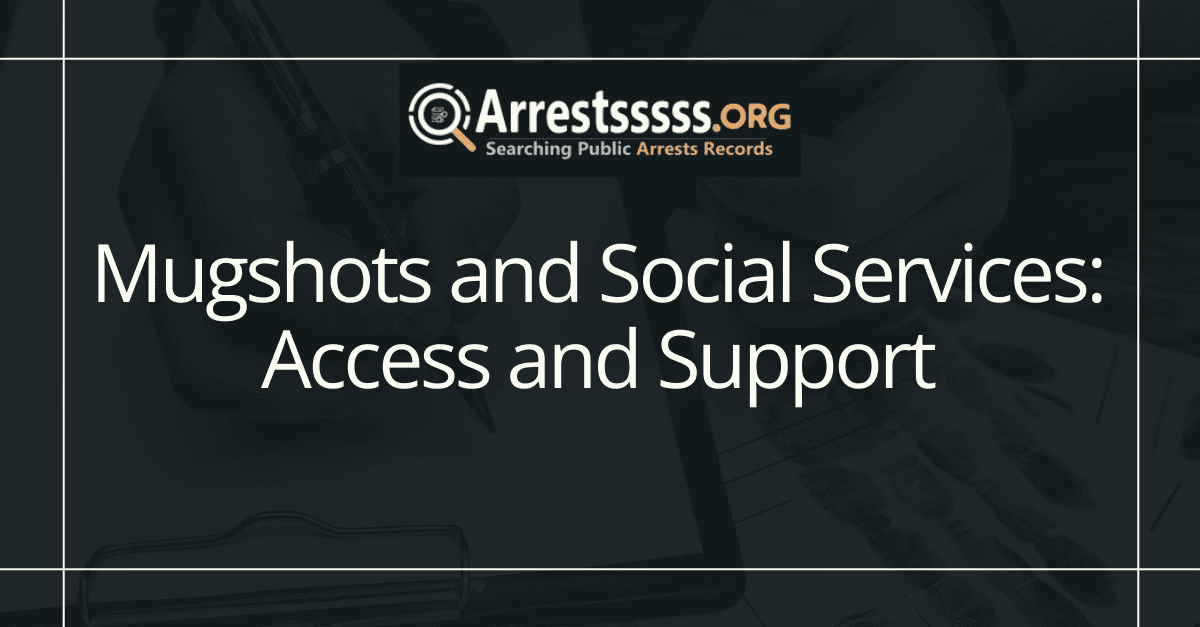 Mugshots and Social Services: Access and Support
