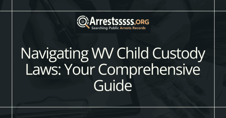 Navigating WV Child Custody Laws: Your Comprehensive Guide
