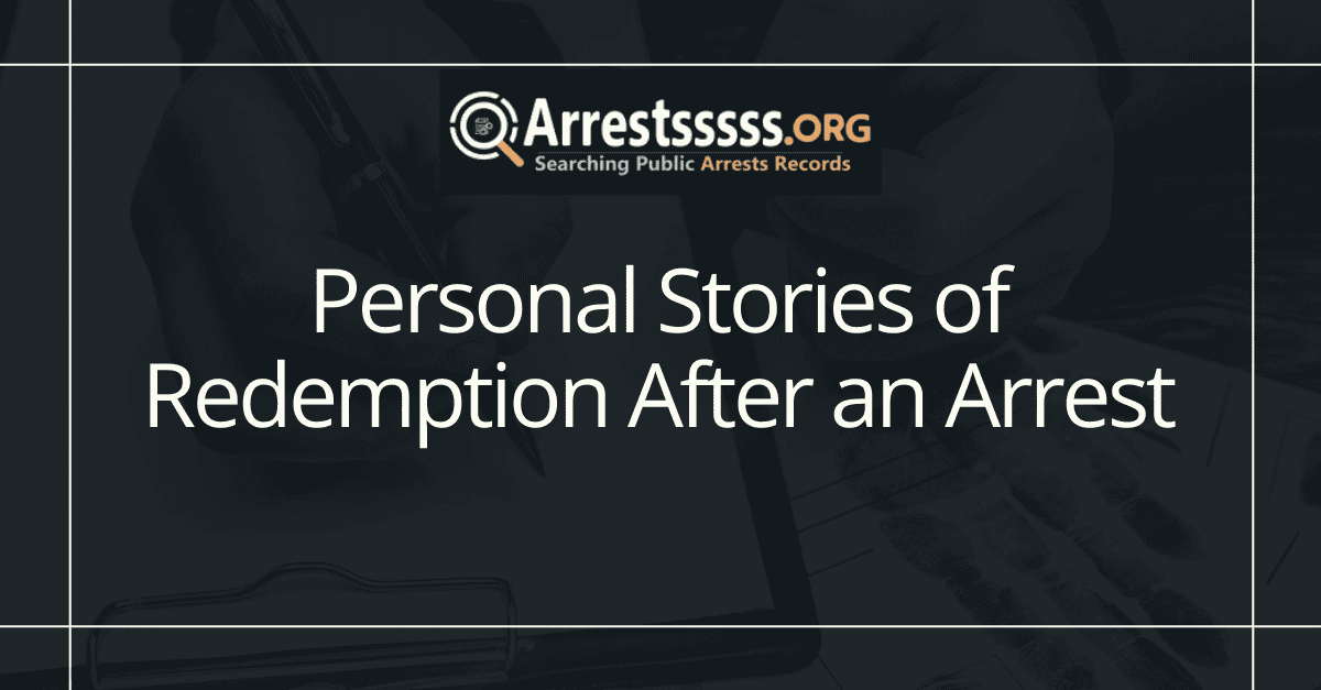 Personal Stories of Redemption After an Arrest 1