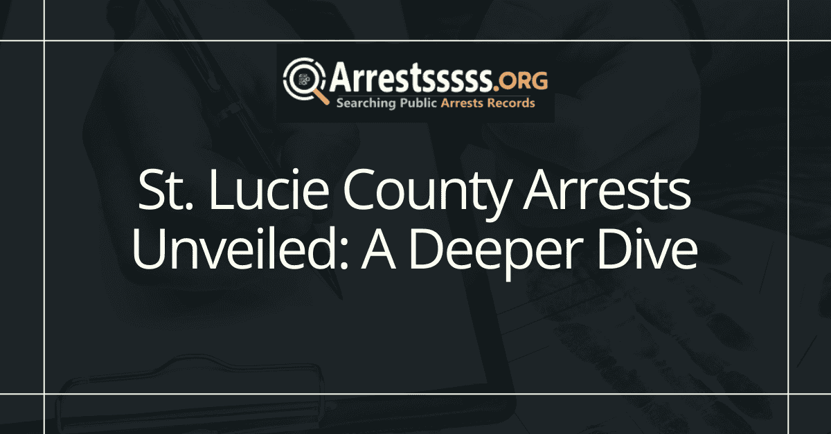 St. Lucie County Arrests Unveiled A Deeper Dive