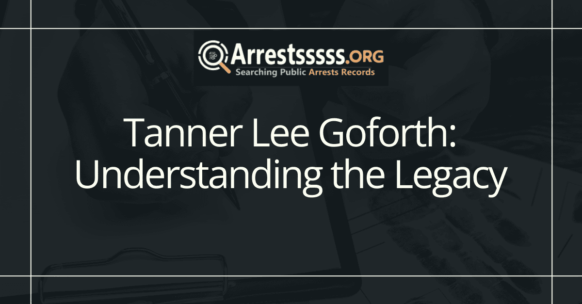 Tanner Lee Goforth: Understanding the Legacy