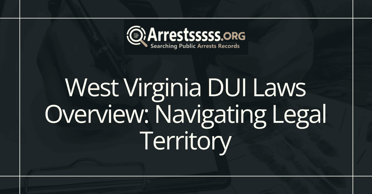 West Virginia DUI Laws Overview: Navigating Legal Territory