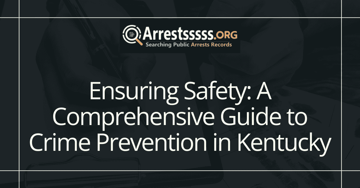 Ensuring Safety A Comprehensive Guide to Crime Prevention in Kentucky