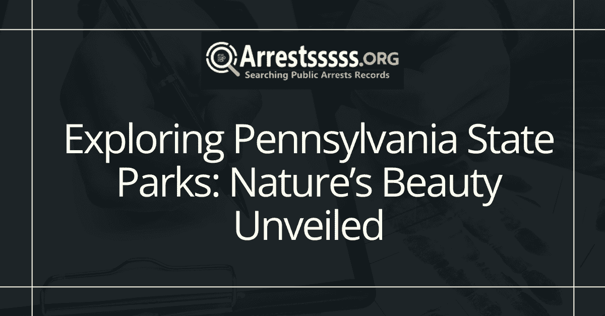 Exploring Pennsylvania State Parks Natures Beauty Unveiled