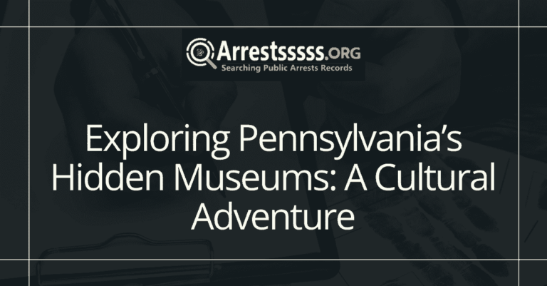 Exploring Pennsylvanias Hidden Museums A Cultural Adventure