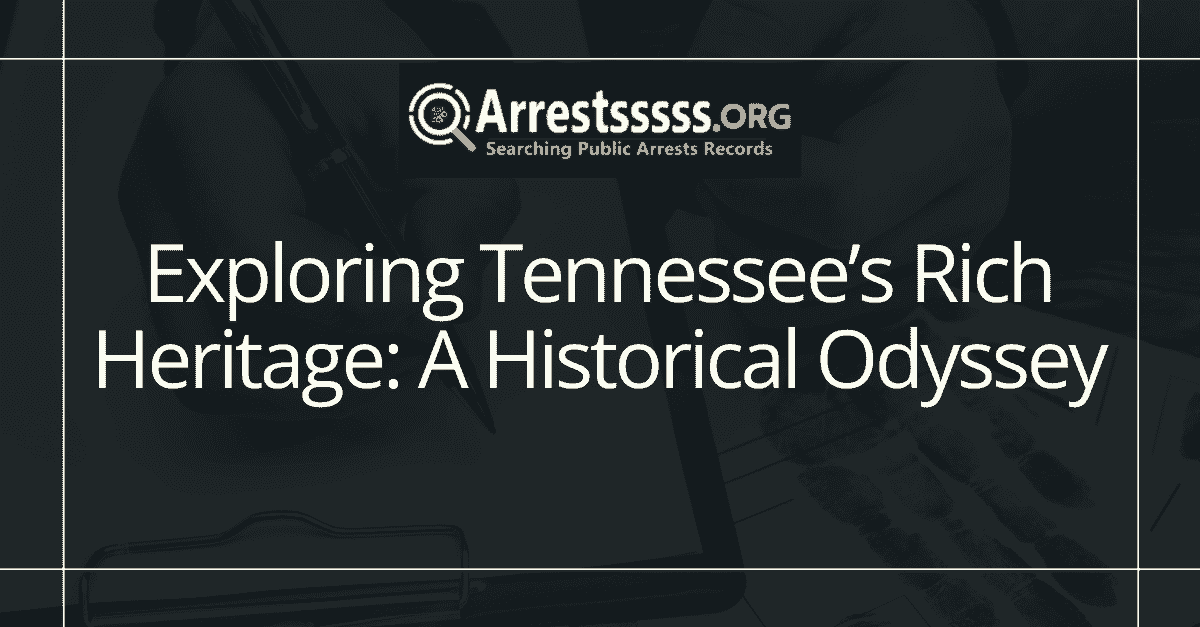 Exploring Tennessees Rich Heritage A Historical Odyssey