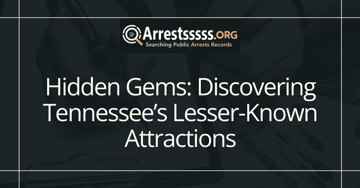 Hidden Gems Discovering Tennessees Lesser Known Attractions