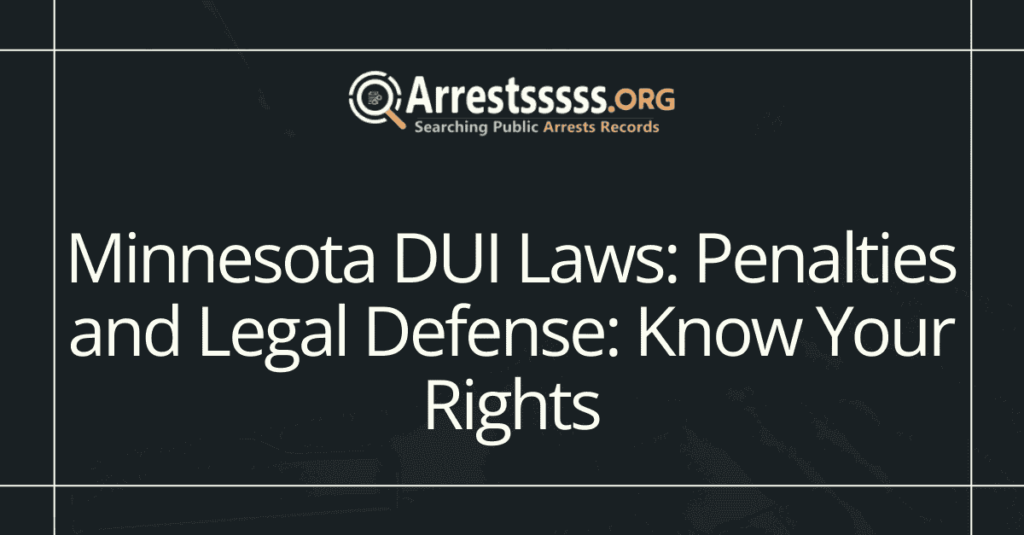 Minnesota DUI Laws: Penalties and Legal Defense: Know Your Rights