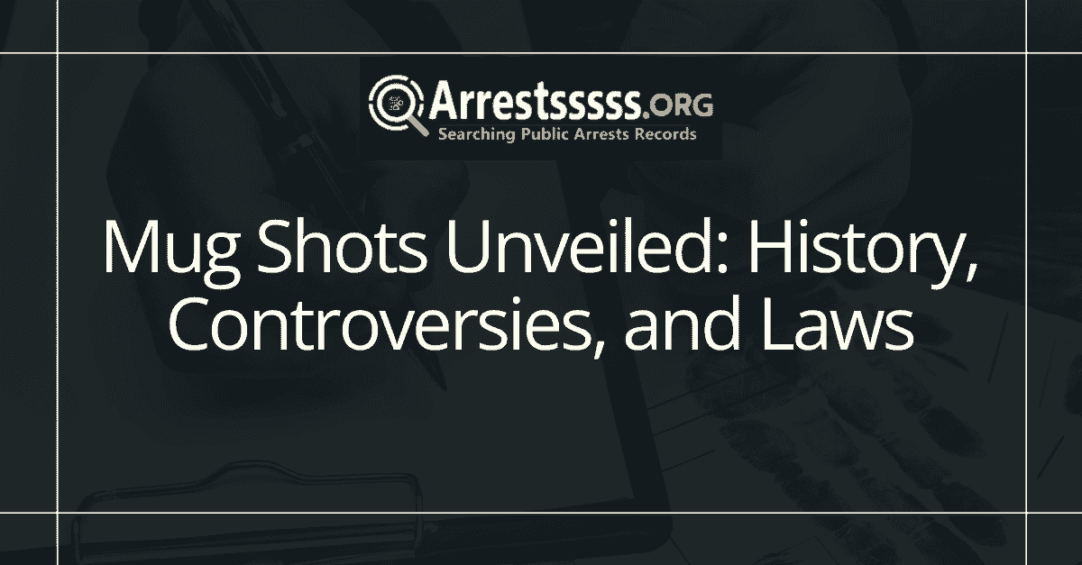 Mug Shots Unveiled History Controversies and Laws