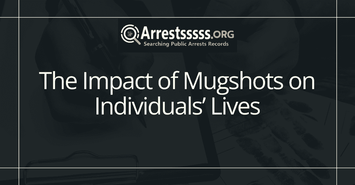 The Impact of Mugshots on Individuals Lives