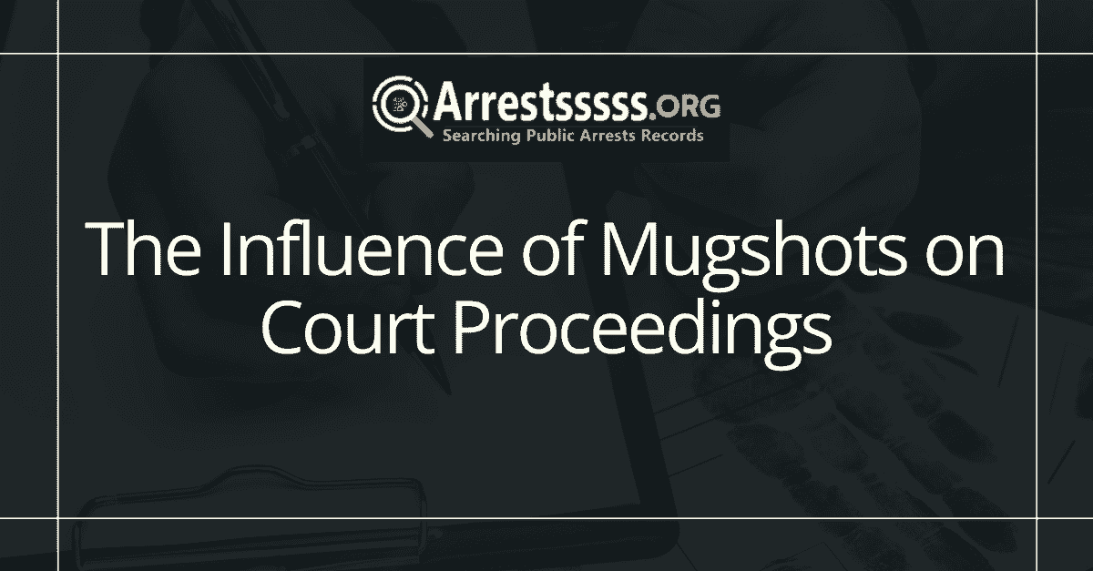 The Influence of Mugshots on Court Proceedings