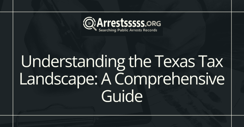 Understanding the Texas Tax Landscape: A Comprehensive Guide