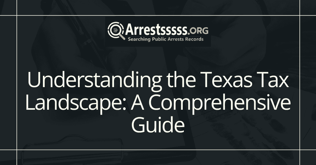 Understanding the Texas Tax Landscape: A Comprehensive Guide