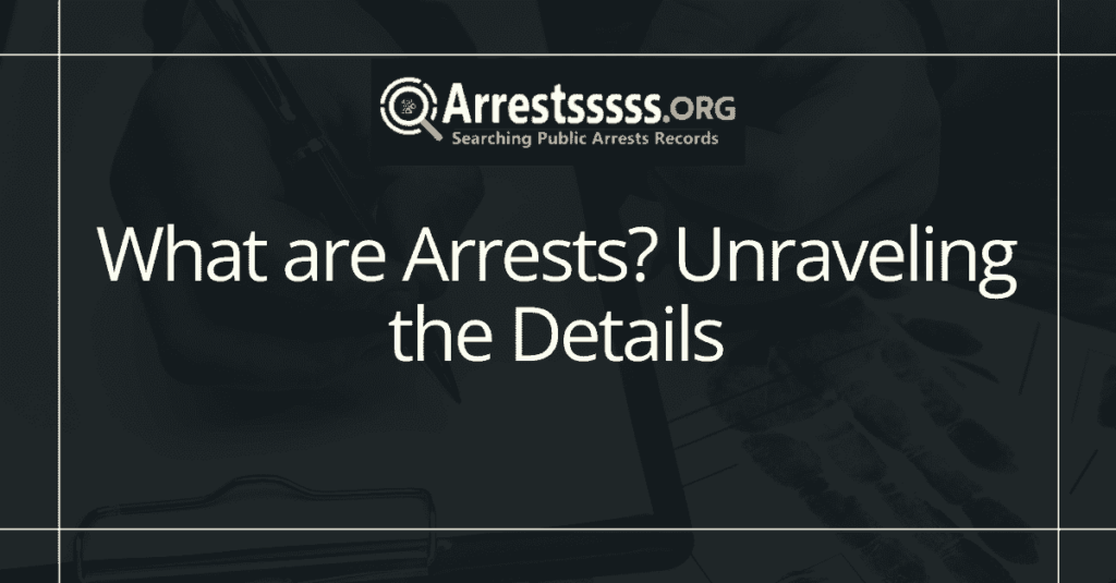 What are Arrests? Unraveling the Details
